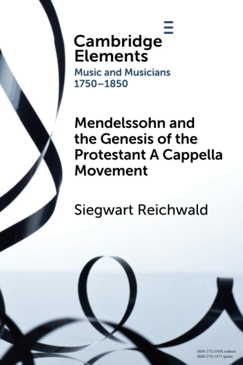  Mendelssohn and the Genesis of the Protestant A Cappella Movement (Elements in Music and Musicians 1750–1850)